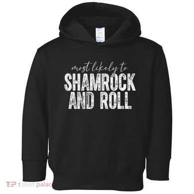 Most Likely To Be Happy Go Lucky Funny St Patricks Day Toddler Hoodie