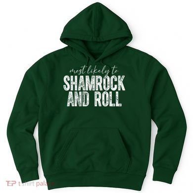 Most Likely To Be Happy Go Lucky Funny St Patricks Day Hoodie