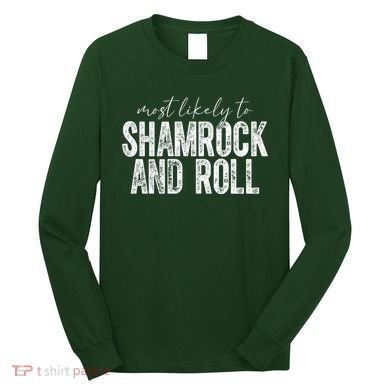 Most Likely To Be Happy Go Lucky Funny St Patricks Day Long Sleeve Shirt