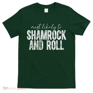 Most Likely To Be Happy Go Lucky Funny St Patricks Day T-Shirt