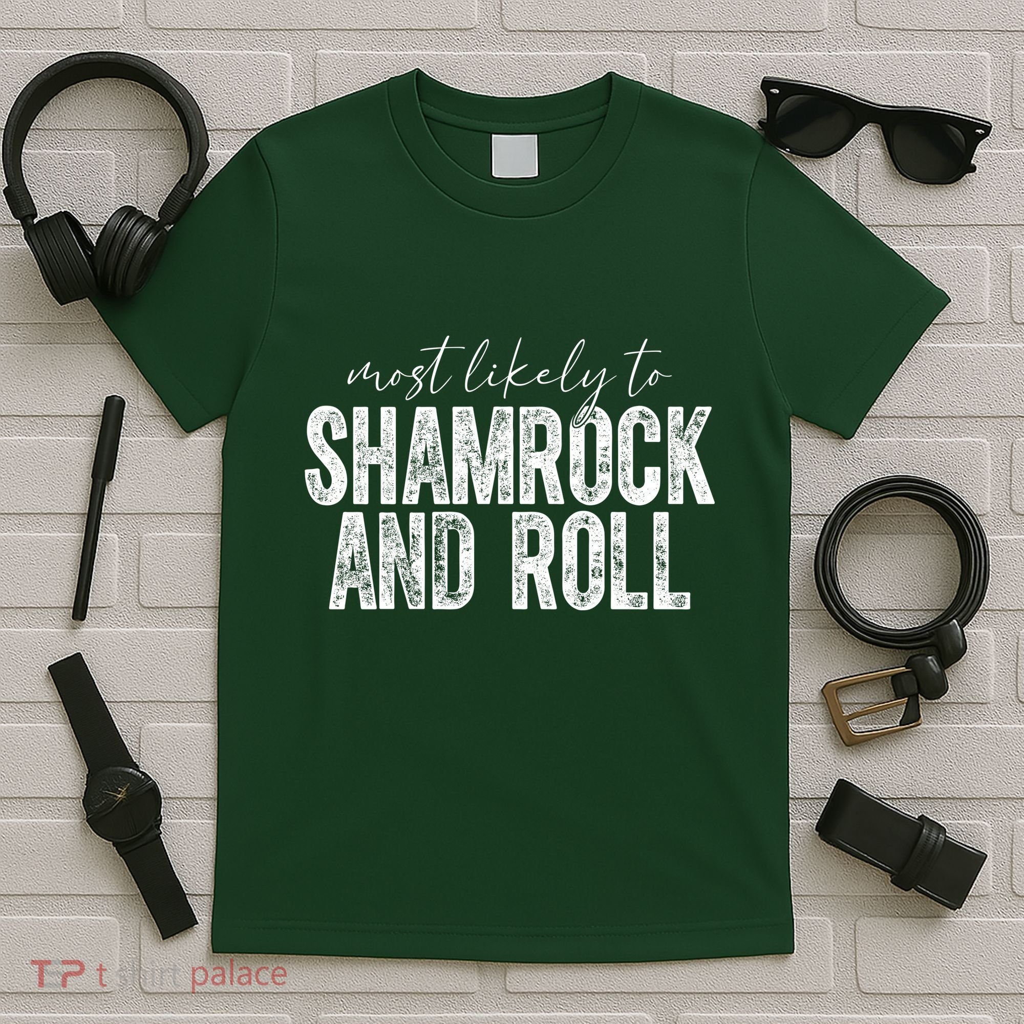 Most Likely To Be Happy Go Lucky Funny St Patricks Day T-Shirt