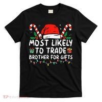 Most Likely To Trade Brother For Gifts Family Christmas T-Shirt thumb 0