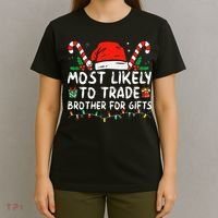 Most Likely To Trade Brother For Gifts Family Christmas T-Shirt thumb 4