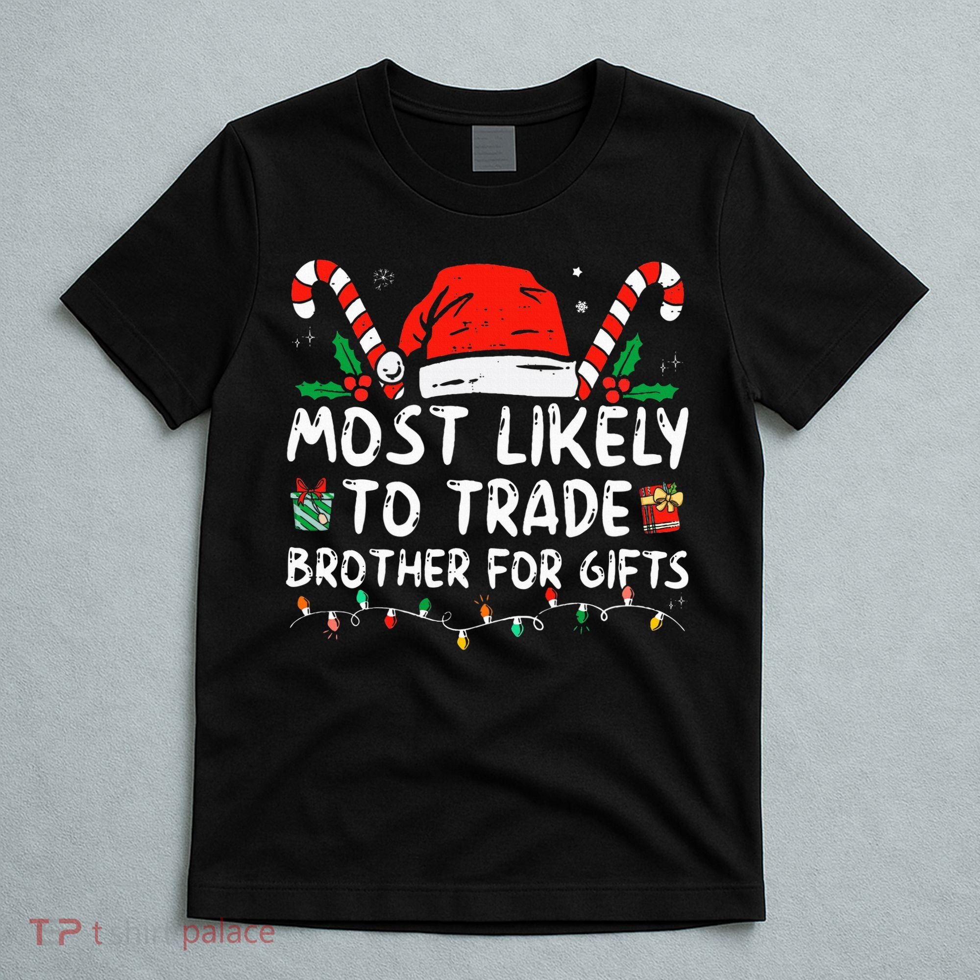 Most Likely To Trade Brother For Gifts Family Christmas T-Shirt