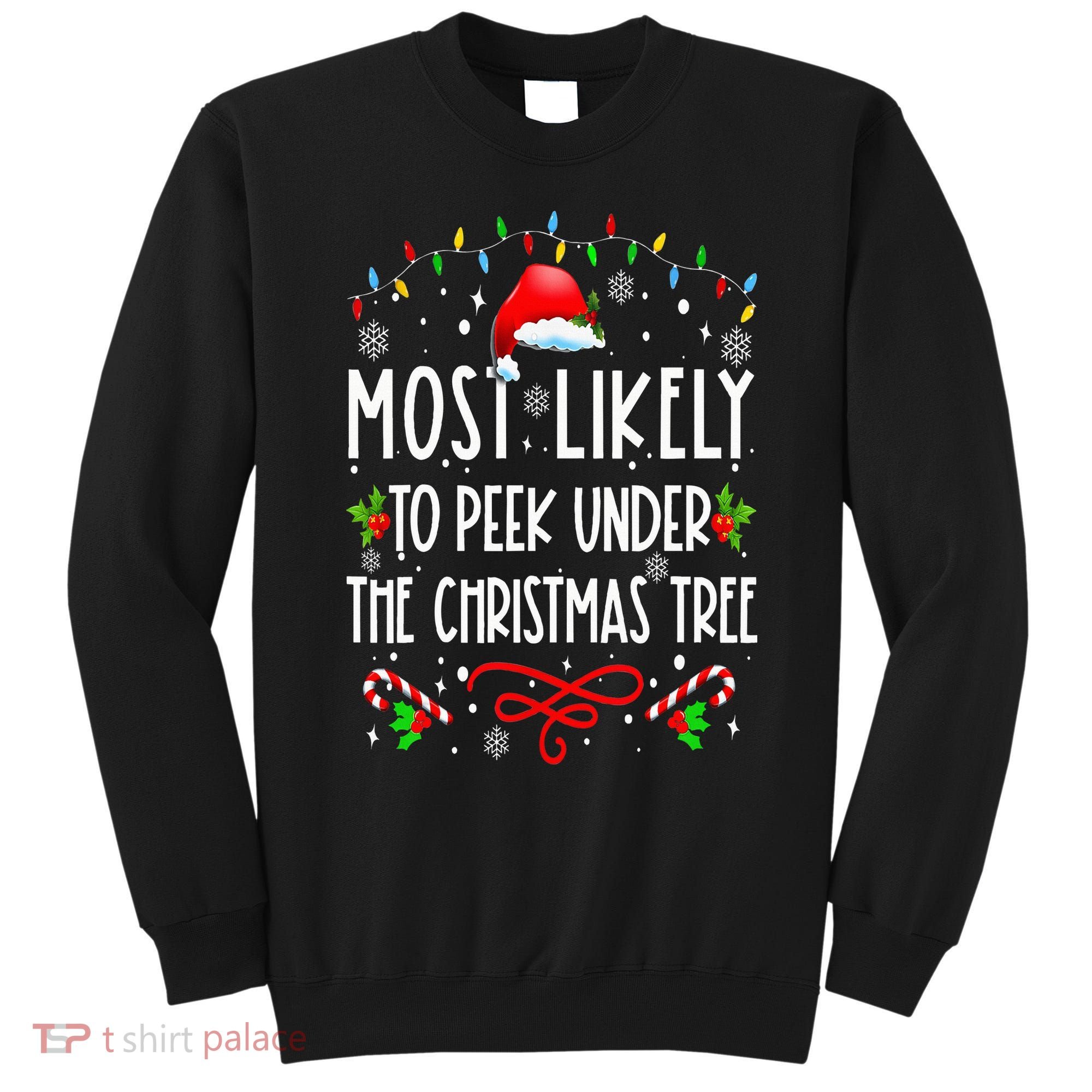 Most Likely To Peek Under The Christmas tree Family Xma Sweatshirt