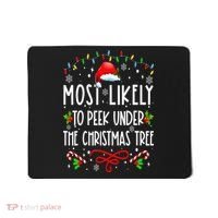 Most Likely To Peek Under The Christmas tree Family Xma Mousepad thumb 0