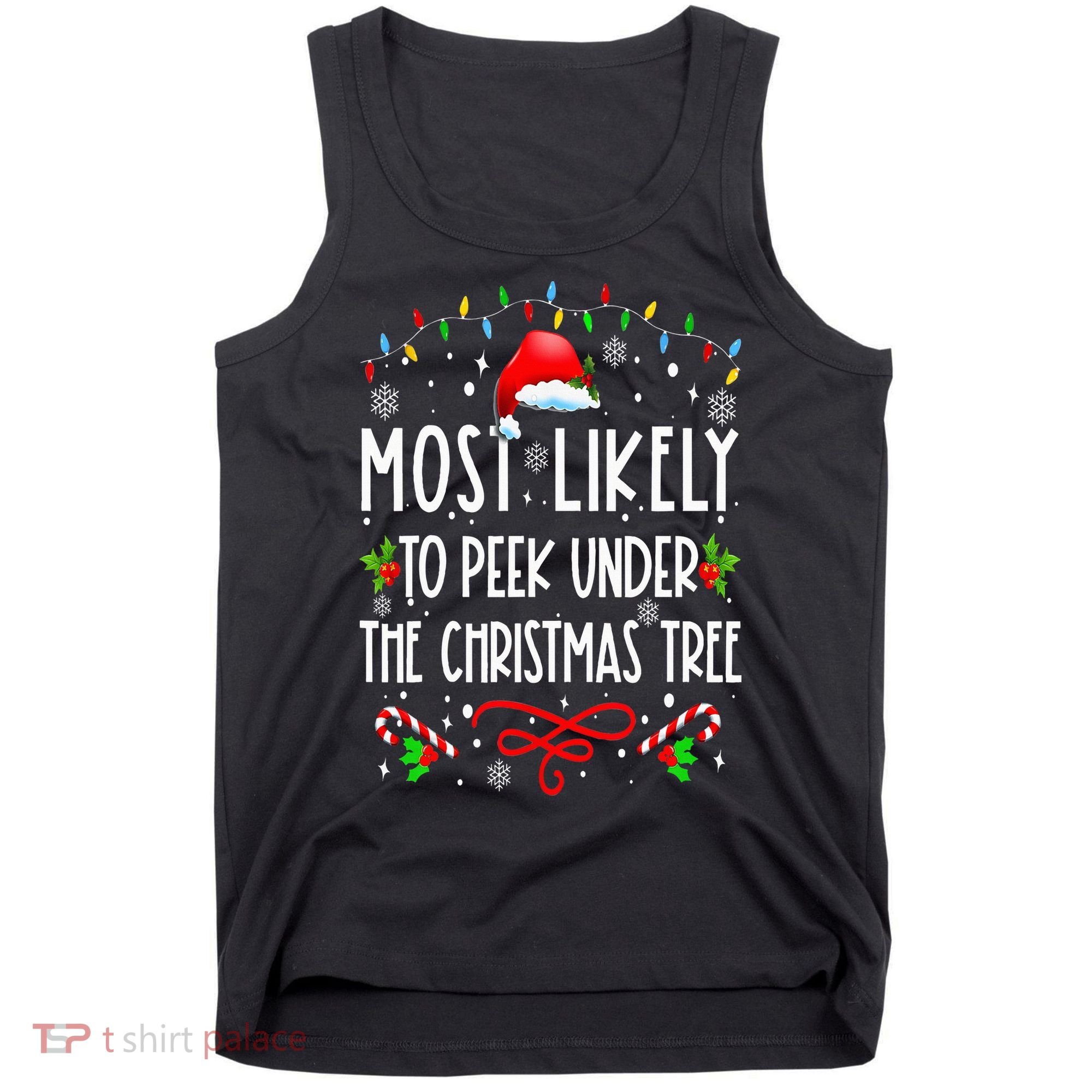 Most Likely To Peek Under The Christmas tree Family Xma Tank Top