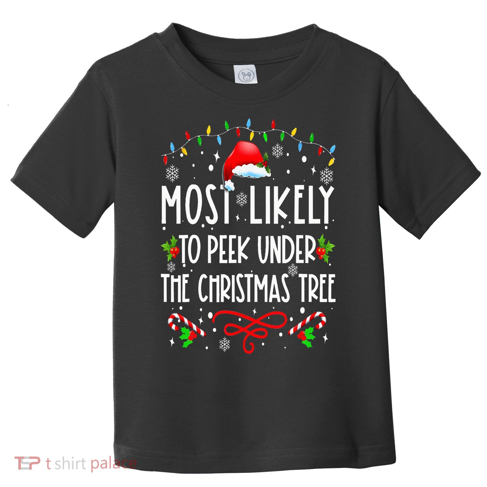 Most Likely To Peek Under The Christmas tree Family Xma Toddler T-Shirt