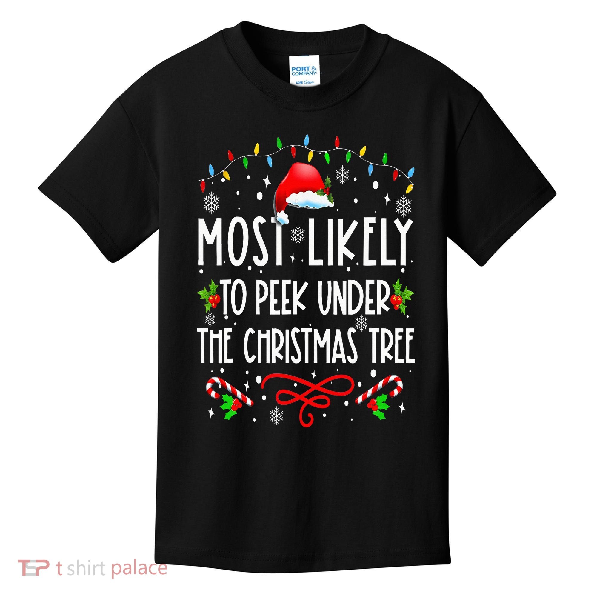 Most Likely To Peek Under The Christmas tree Family Xma Kids T-Shirt