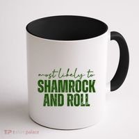 Most Likely To Shamrock And Roll St Patricks Coffee Mug thumb 1