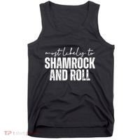 Most Likely To Shamrock And Roll St Patricks Tank Top thumb 0