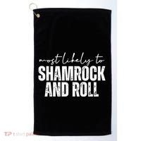 Most Likely To Shamrock And Roll St Patricks Golf Towel thumb 0