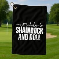 Most Likely To Shamrock And Roll St Patricks Golf Towel thumb 1