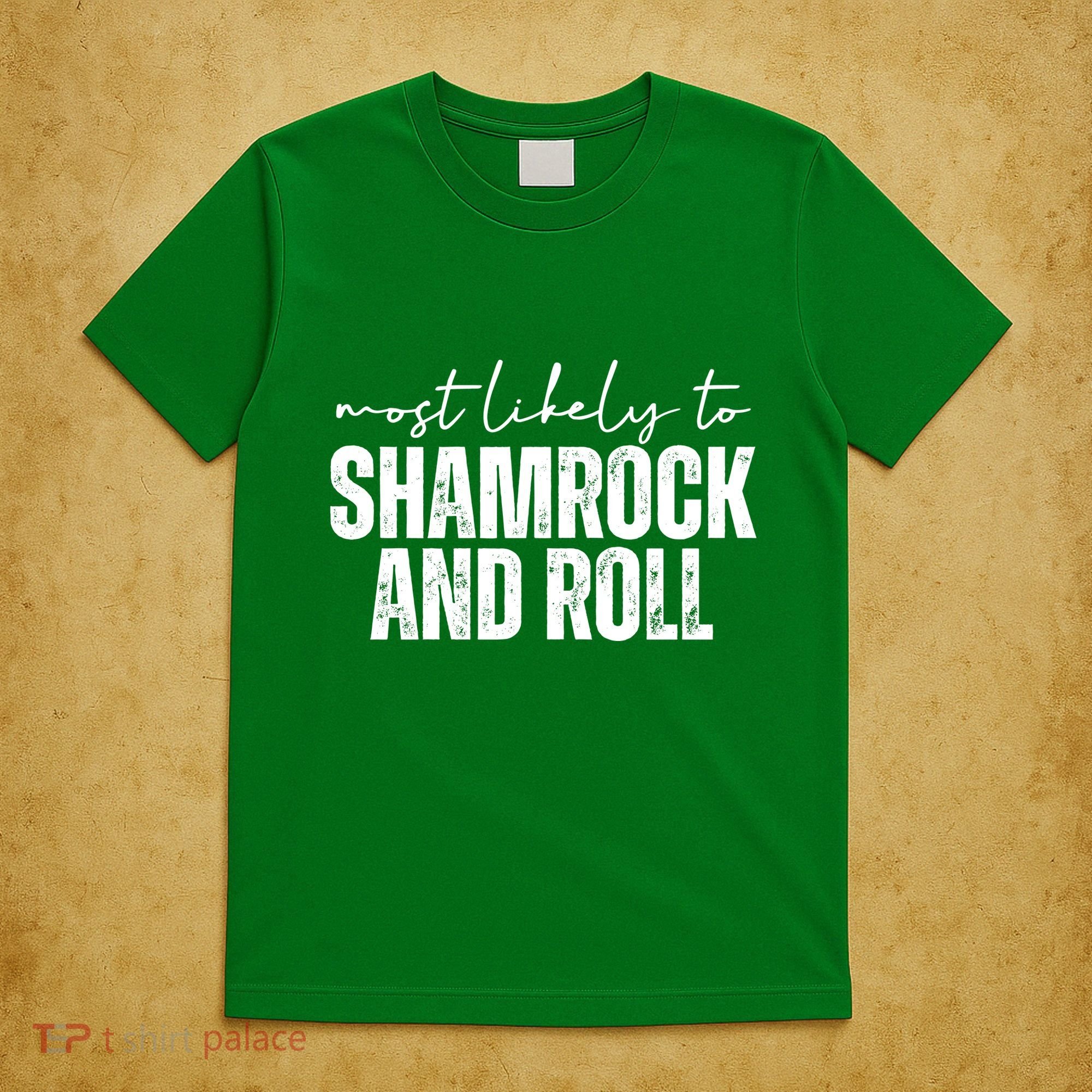 Most Likely To Shamrock And Roll St Patricks T-Shirt