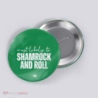 Most Likely To Shamrock And Roll St Patricks Button thumb 0