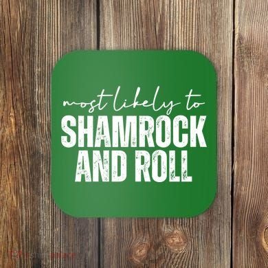 Most Likely To Shamrock And Roll St Patricks Coaster