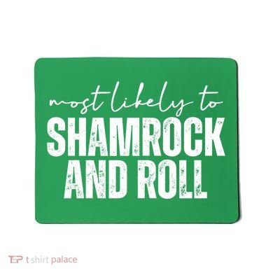 Most Likely To Shamrock And Roll St Patricks Mousepad