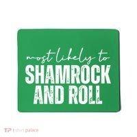 Most Likely To Shamrock And Roll St Patricks Mousepad thumb 0