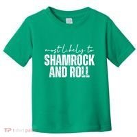 Most Likely To Shamrock And Roll St Patricks Toddler T-Shirt thumb 0