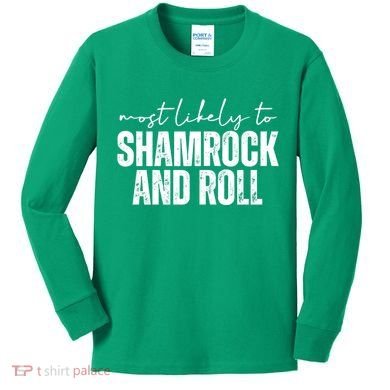 Most Likely To Shamrock And Roll St Patricks Kids Long Sleeve Shirt