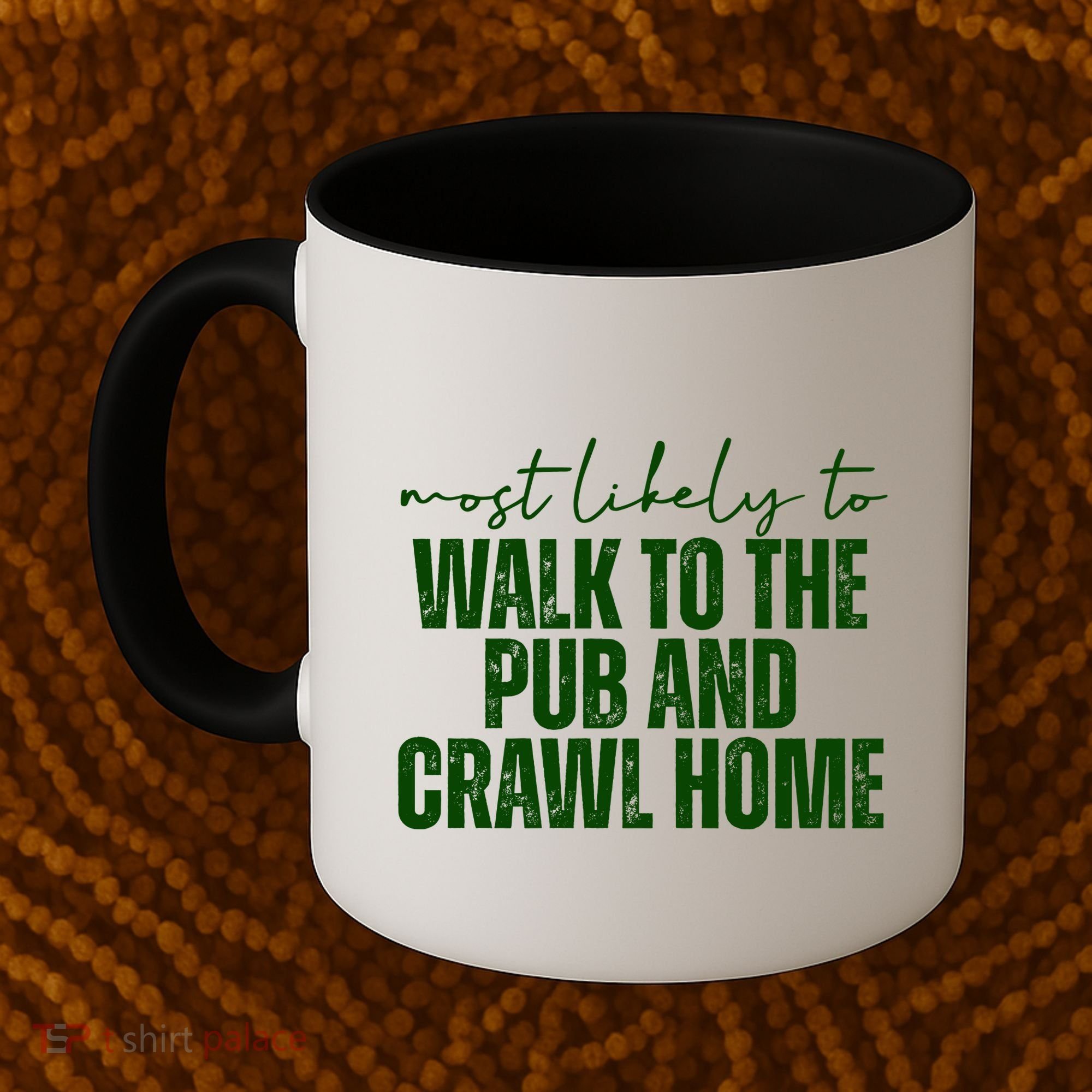 Most Likely To Walk To The Pub And Crawl Home St Patricks Day Coffee Mug