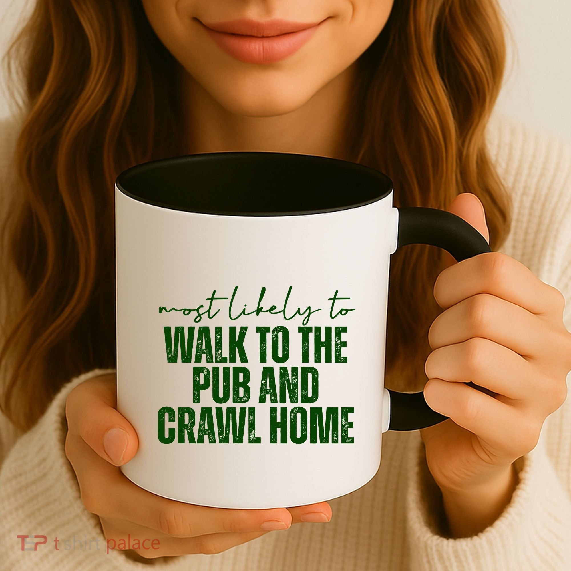 Most Likely To Walk To The Pub And Crawl Home St Patricks Day Coffee Mug