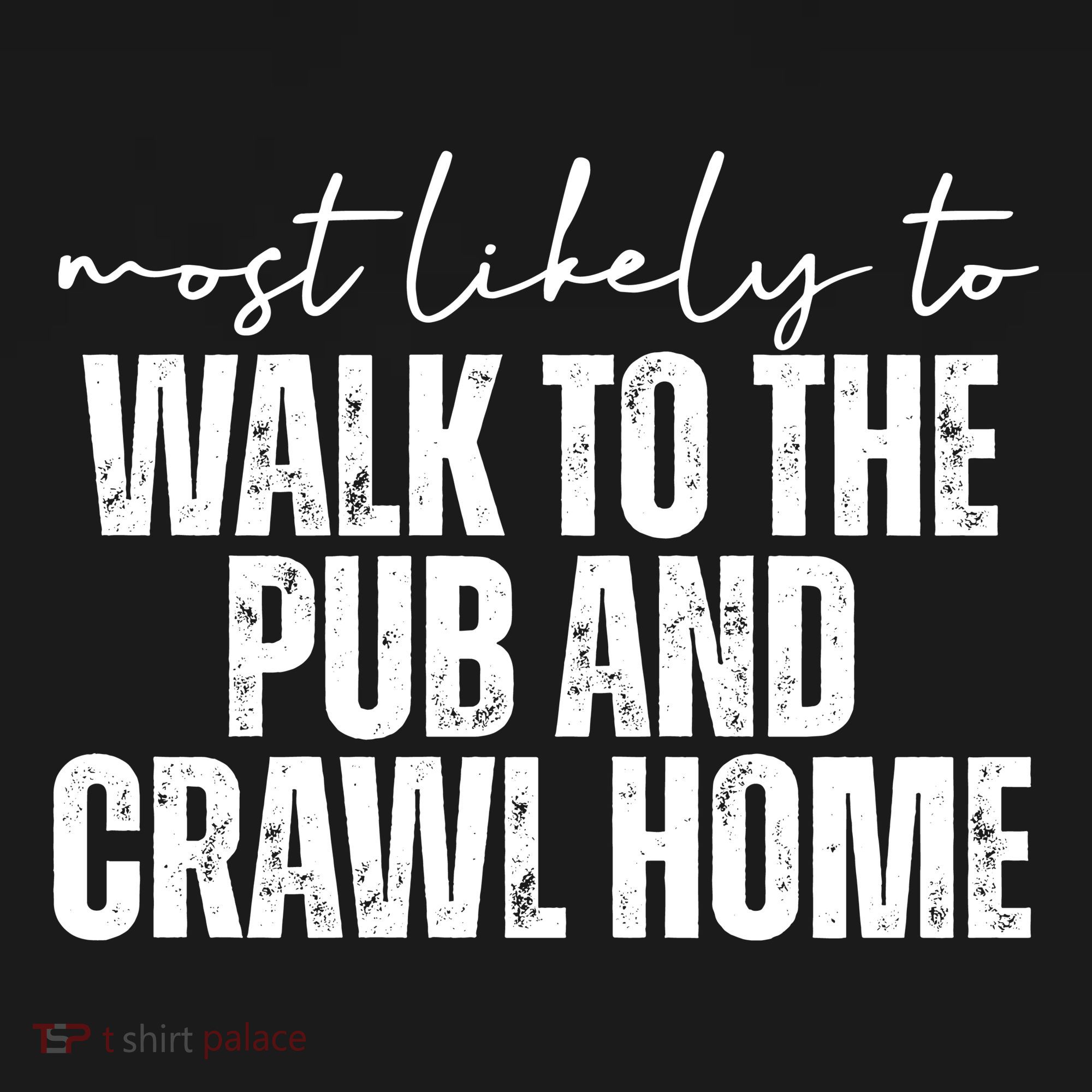 Most Likely To Walk To The Pub And Crawl Home St Patricks Day Women's Hoodie