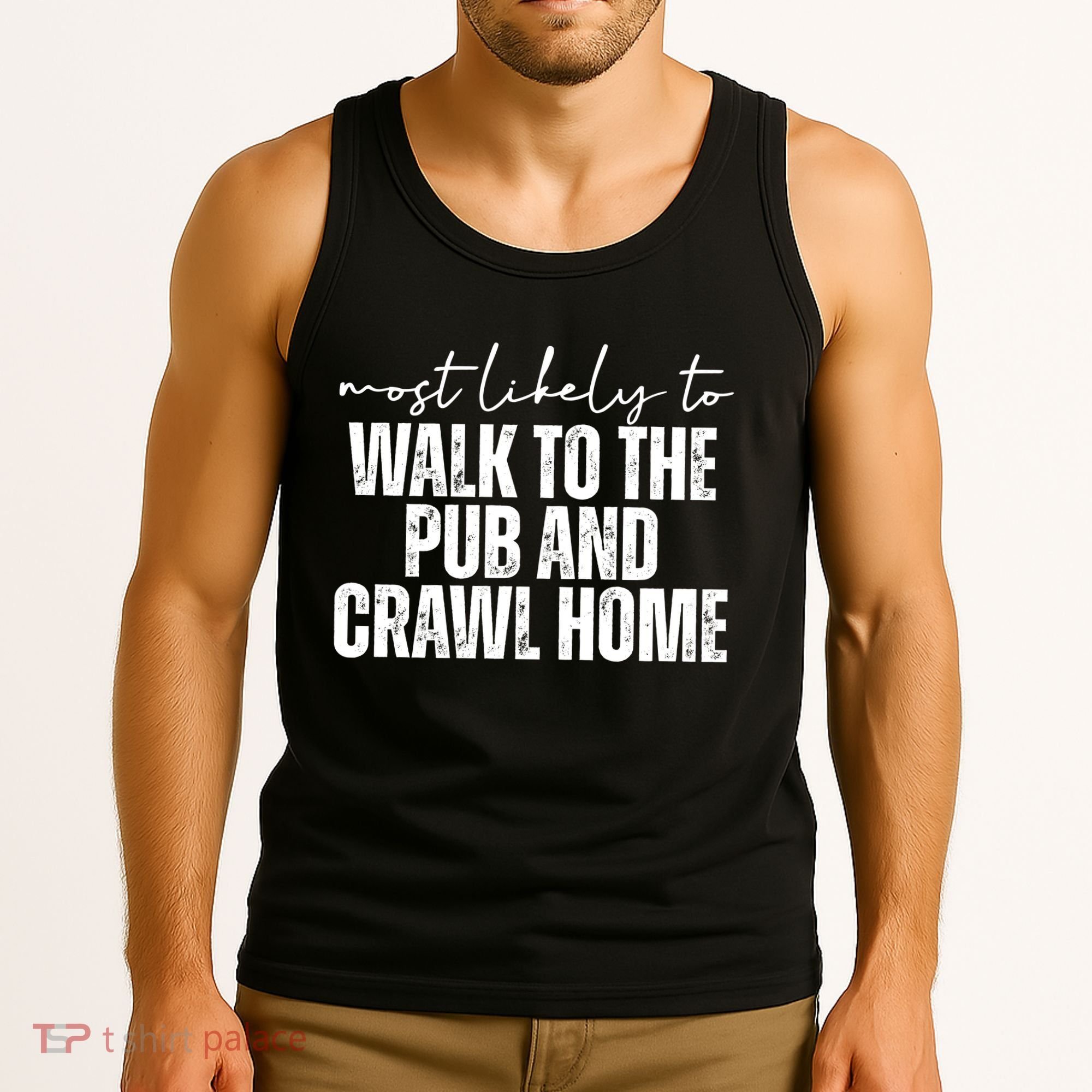 Most Likely To Walk To The Pub And Crawl Home St Patricks Day Tank Top