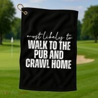 Most Likely To Walk To The Pub And Crawl Home St Patricks Day Golf Towel thumb 1