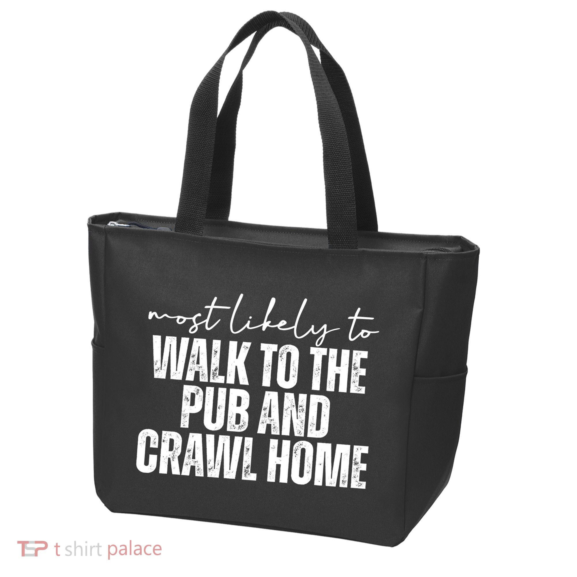 Most Likely To Walk To The Pub And Crawl Home St Patricks Day Tote Bag