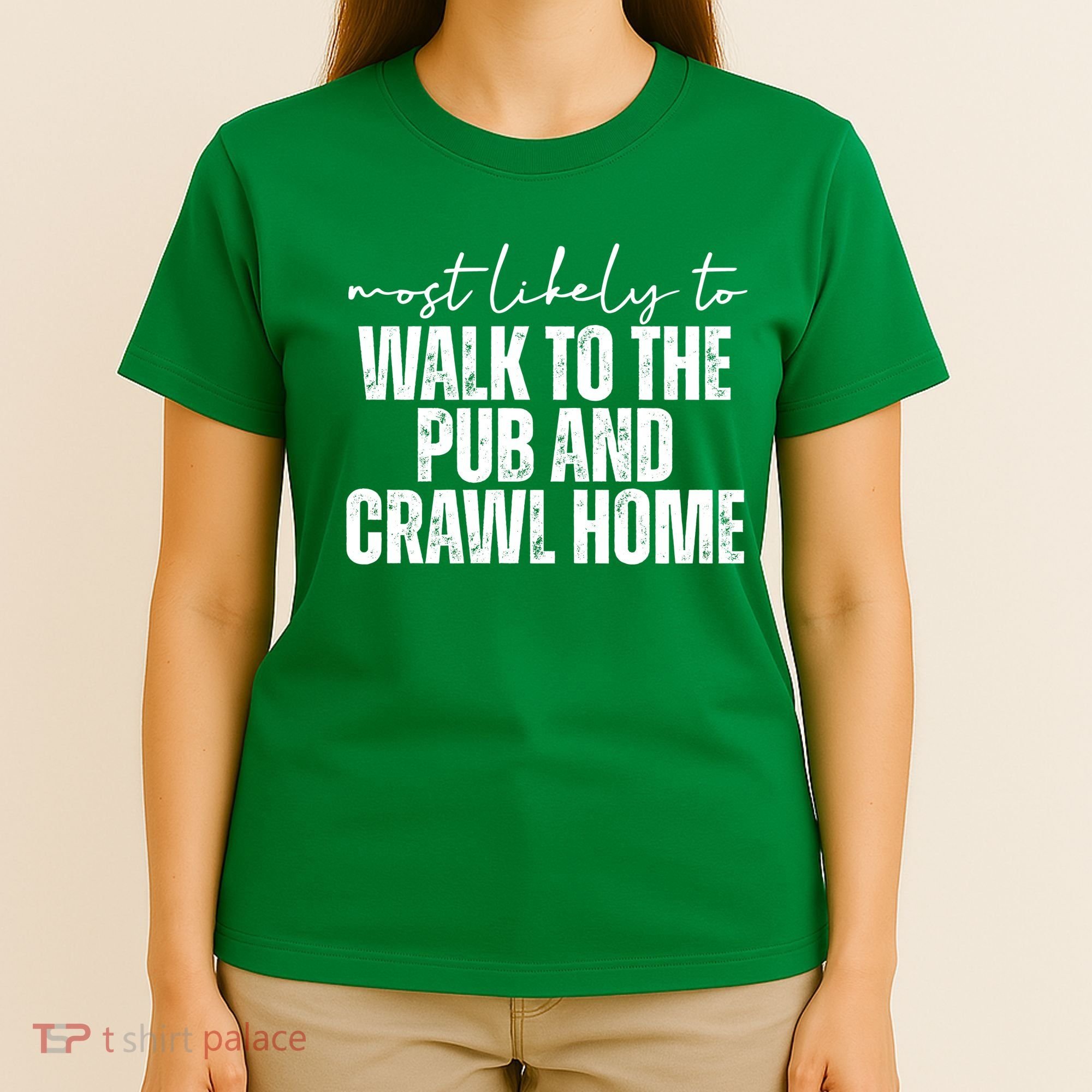 Most Likely To Walk To The Pub And Crawl Home St Patricks Day T-Shirt