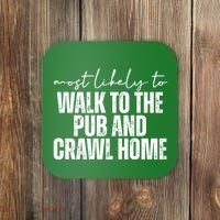 Most Likely To Walk To The Pub And Crawl Home St Patricks Day Coaster thumb 0