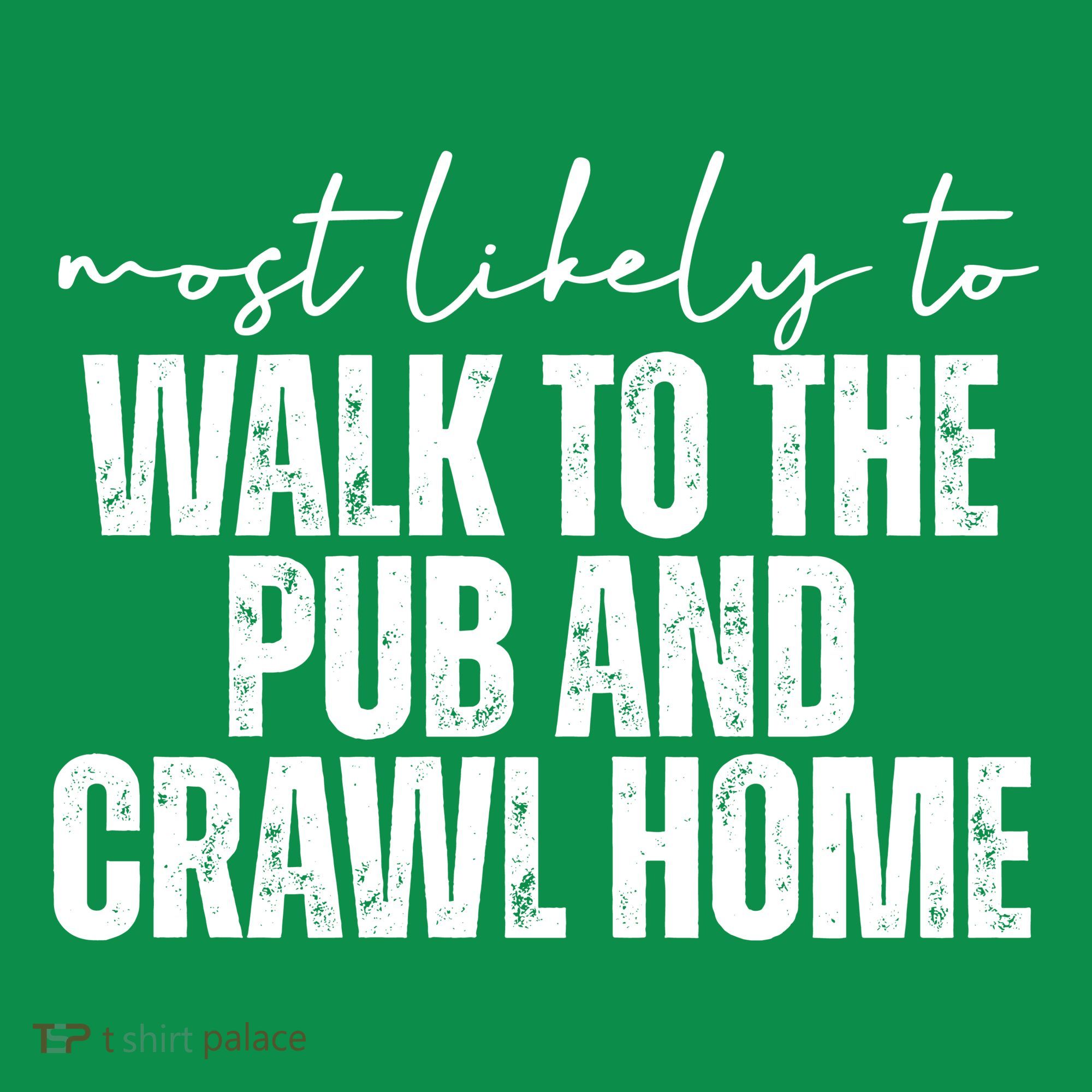 Most Likely To Walk To The Pub And Crawl Home St Patricks Day Mousepad