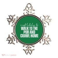 Most Likely To Walk To The Pub And Crawl Home St Patricks Day Ornament thumb 0