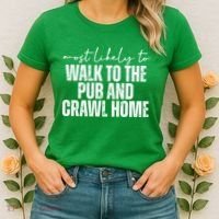 Most Likely To Walk To The Pub And Crawl Home St Patricks Day Women's T-Shirt thumb 2