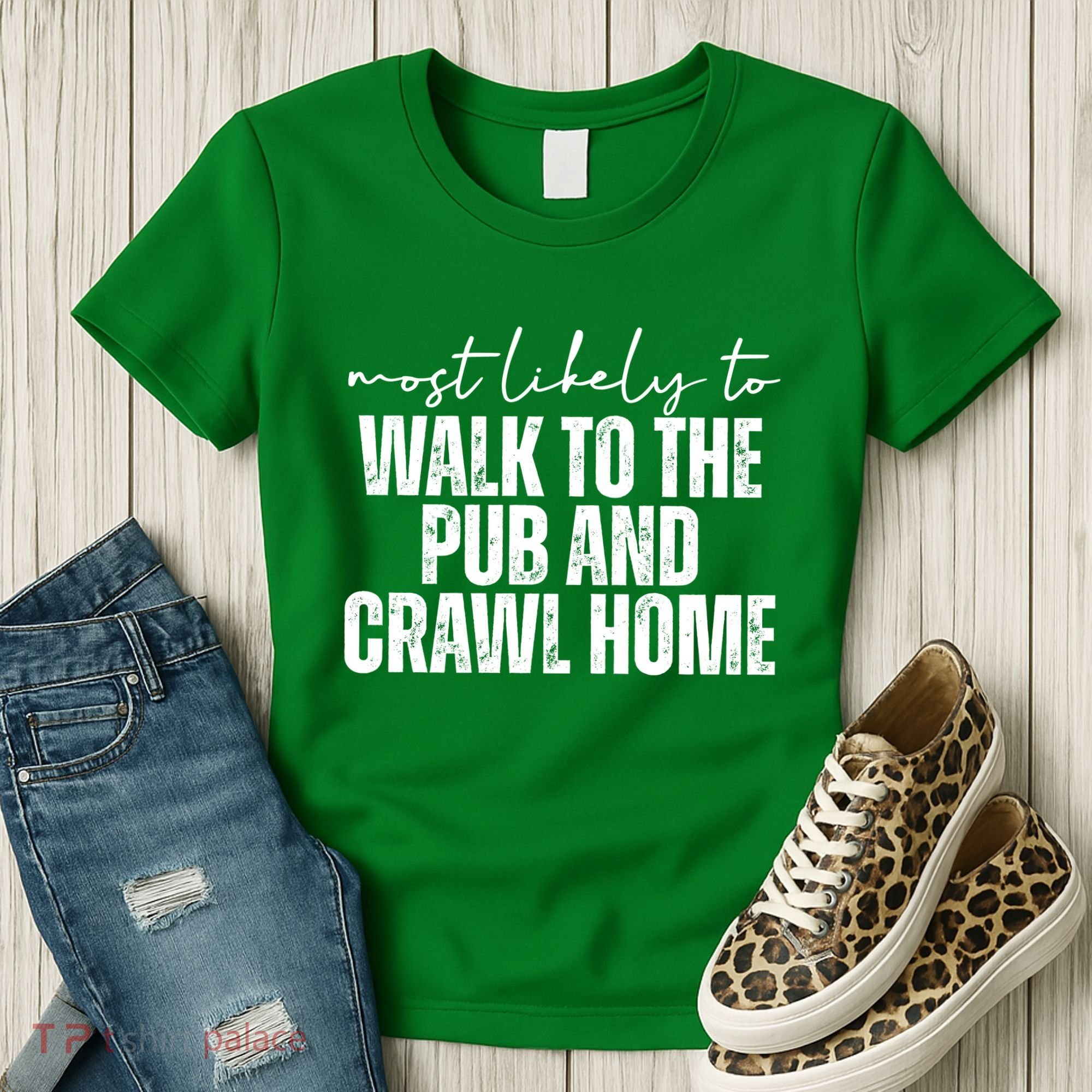 Most Likely To Walk To The Pub And Crawl Home St Patricks Day Women's T-Shirt