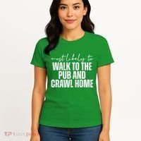 Most Likely To Walk To The Pub And Crawl Home St Patricks Day Women's T-Shirt thumb 4
