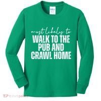 Most Likely To Walk To The Pub And Crawl Home St Patricks Day Kids Long Sleeve Shirt thumb 0