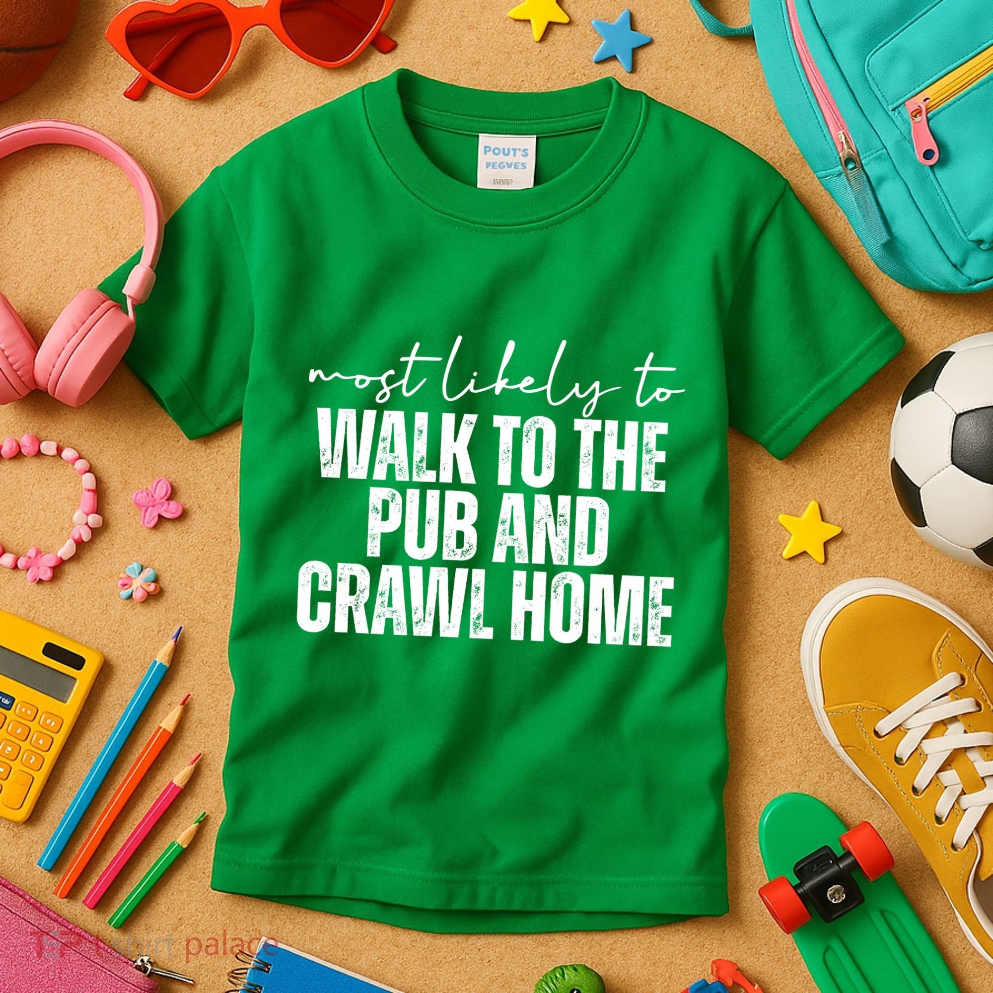 Most Likely To Walk To The Pub And Crawl Home St Patricks Day Kids T-Shirt