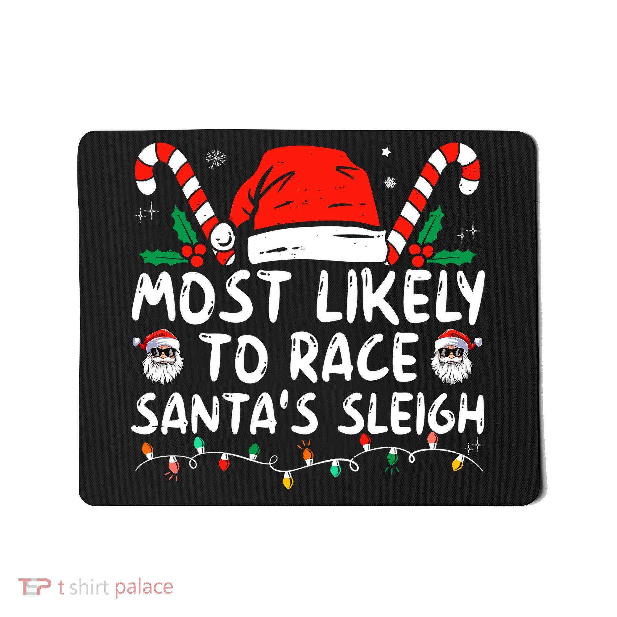 Most Likely To Race SantaS Sleigh Christmas Pajamas Mousepad