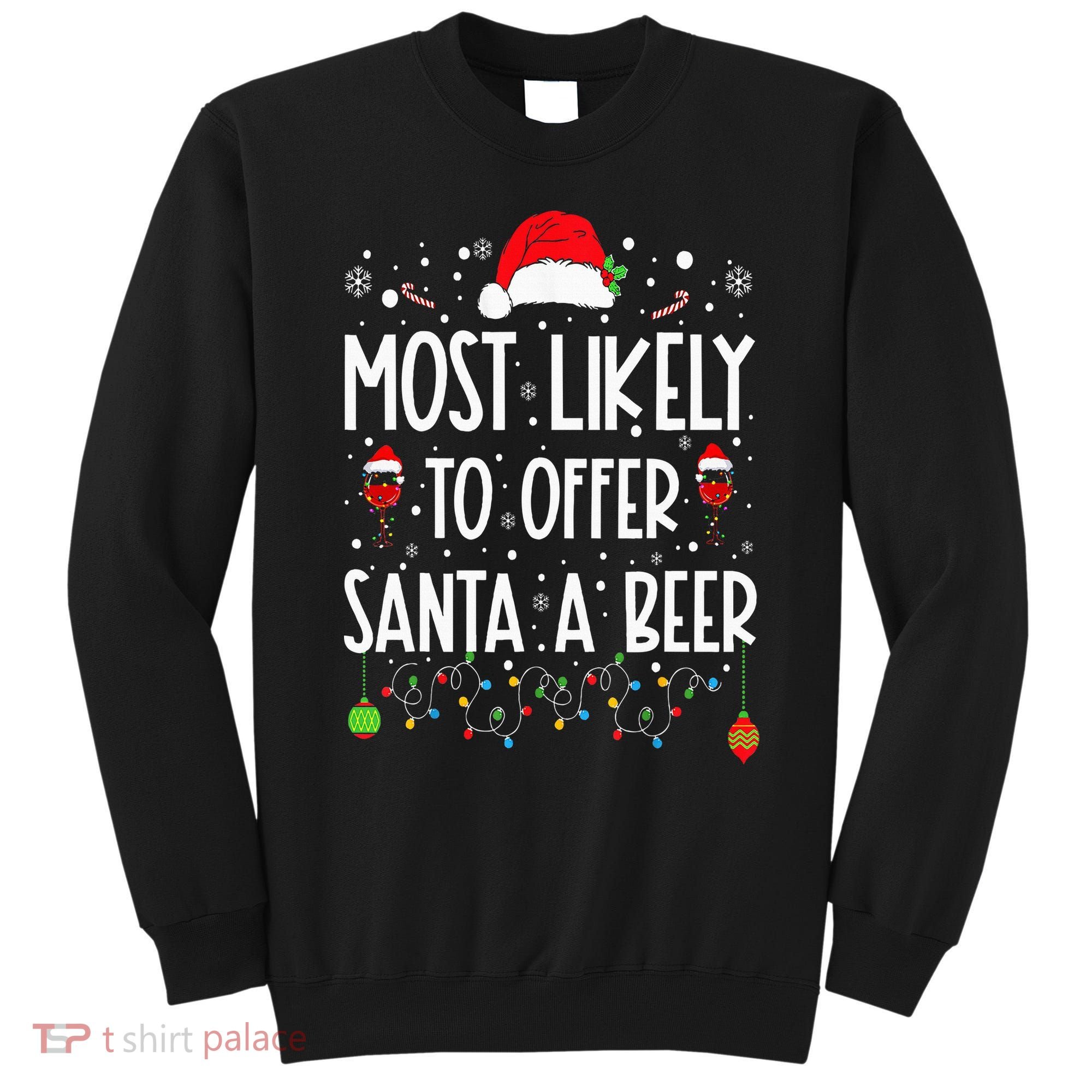 Most Likely To Offer Santa A Beer Funny Drinking Christmas Sweatshirt