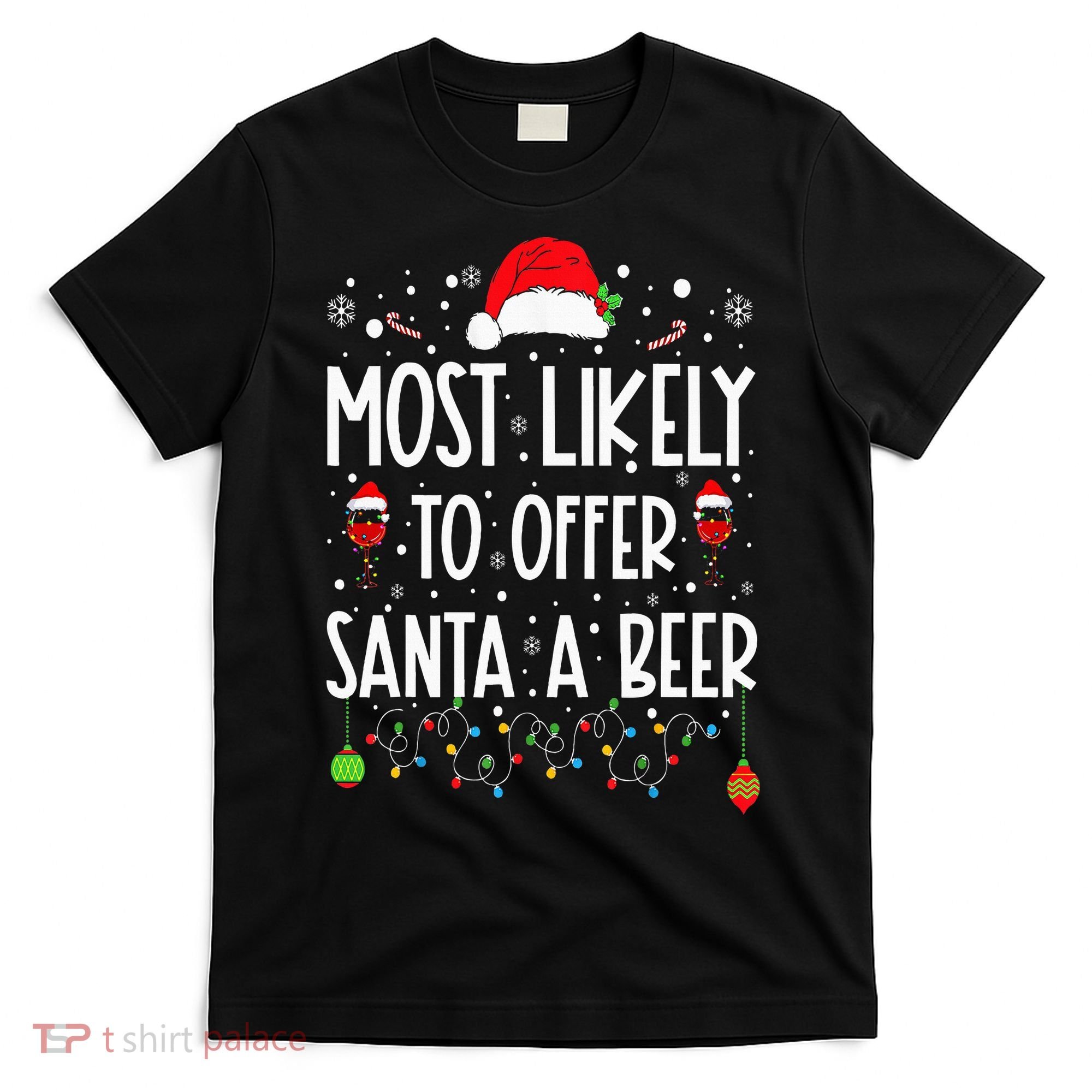 Most Likely To Offer Santa A Beer Funny Drinking Christmas T-Shirt