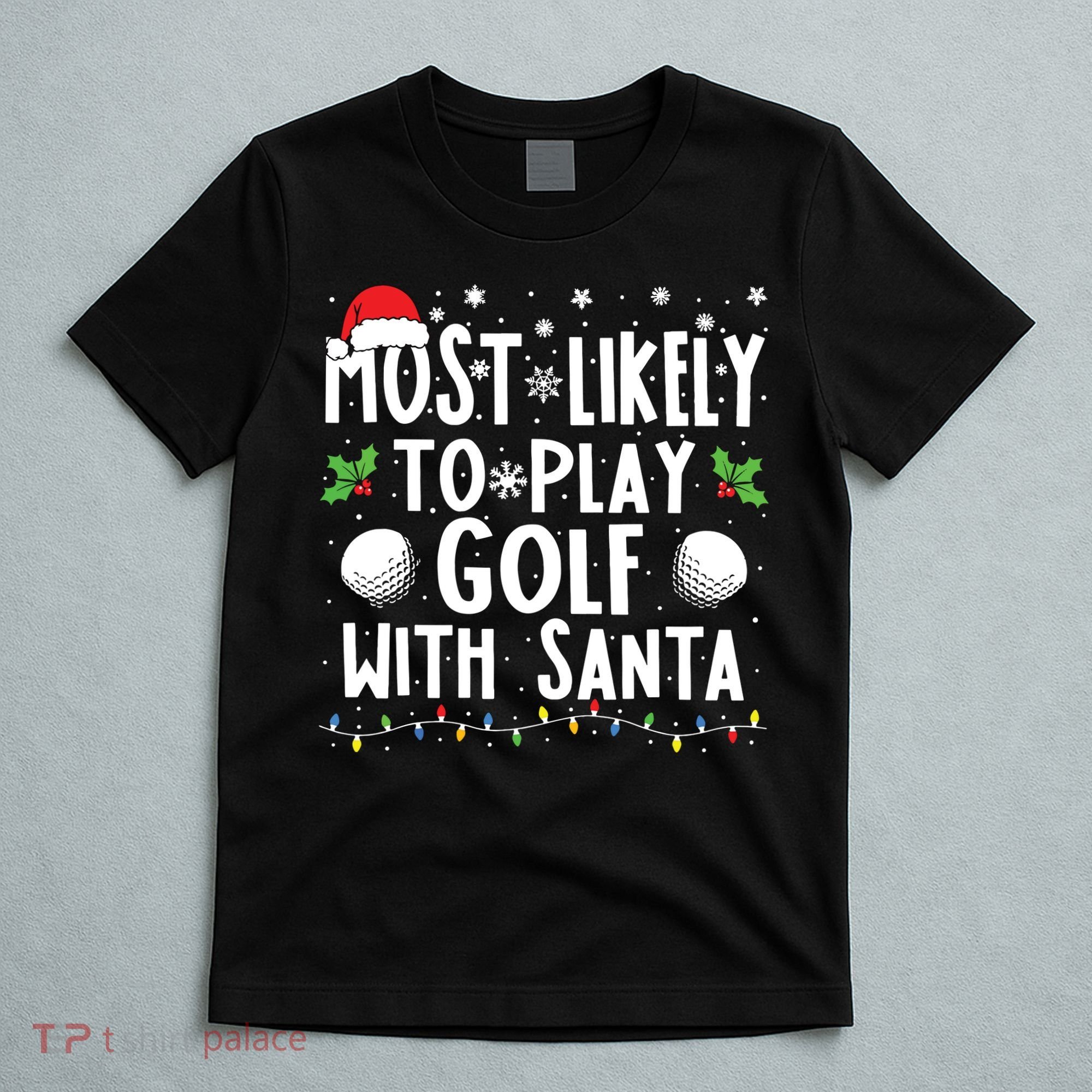 Most Likely To Play Golf With Santa Family Christmas T-Shirt