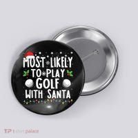 Most Likely To Play Golf With Santa Family Christmas Button thumb 0