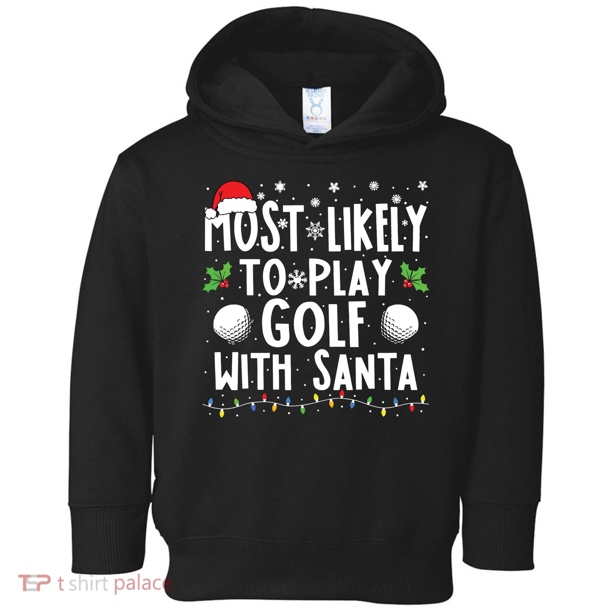 Most Likely To Play Golf With Santa Family Christmas Toddler Hoodie