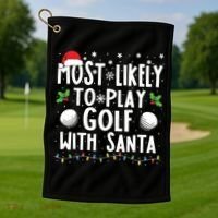 Most Likely To Play Golf With Santa Family Christmas Golf Towel thumb 1