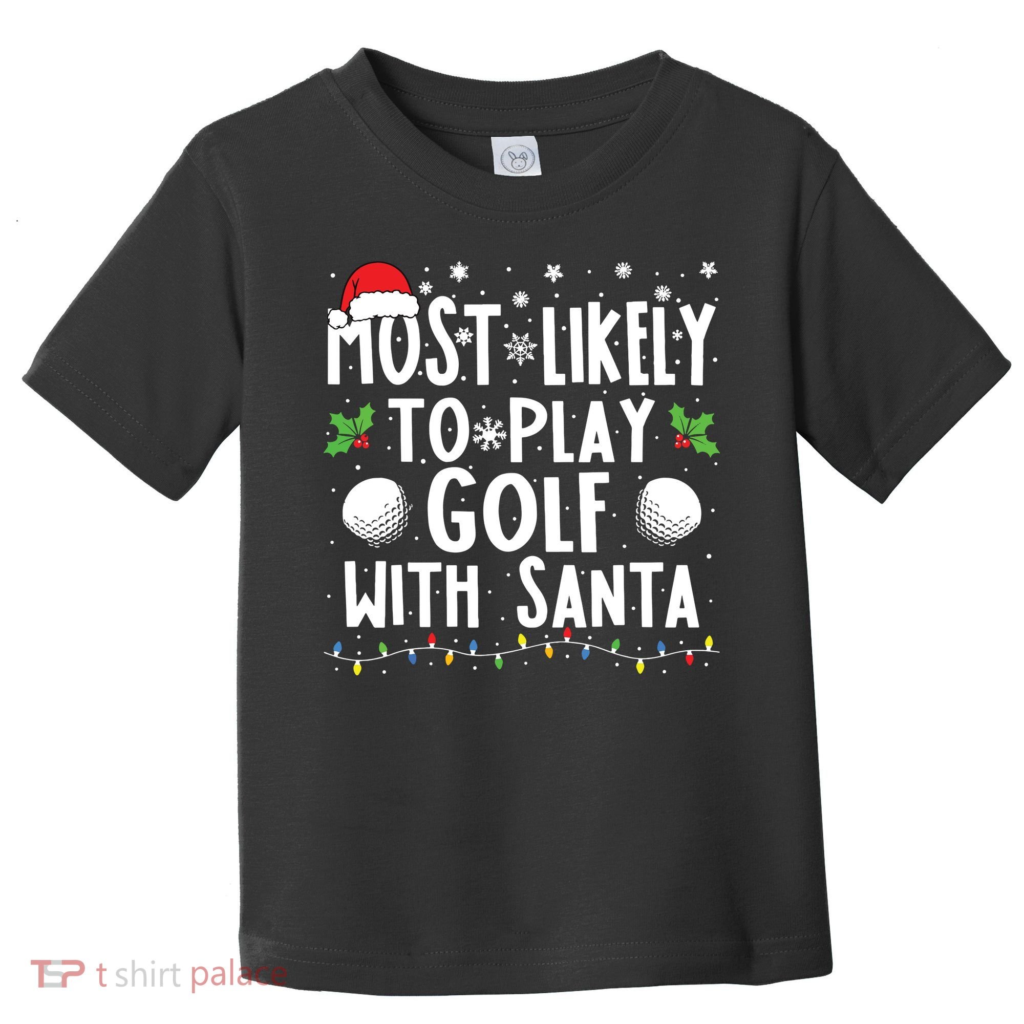 Most Likely To Play Golf With Santa Family Christmas Toddler T-Shirt