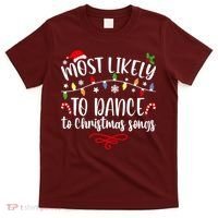 Most Likely To Dance To Christmas Songs Family Christmas T-Shirt thumb 0