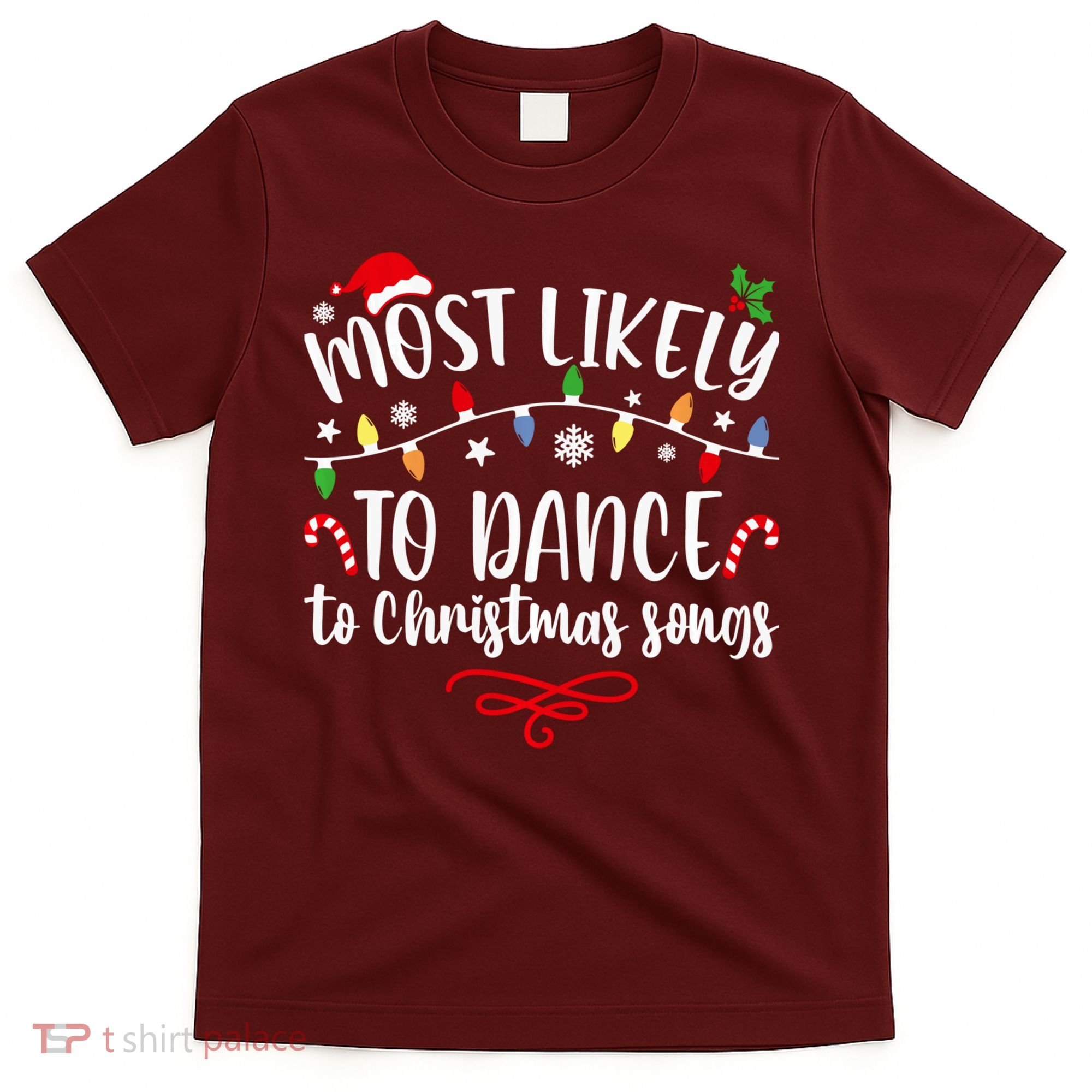 Most Likely To Dance To Christmas Songs Family Christmas T-Shirt