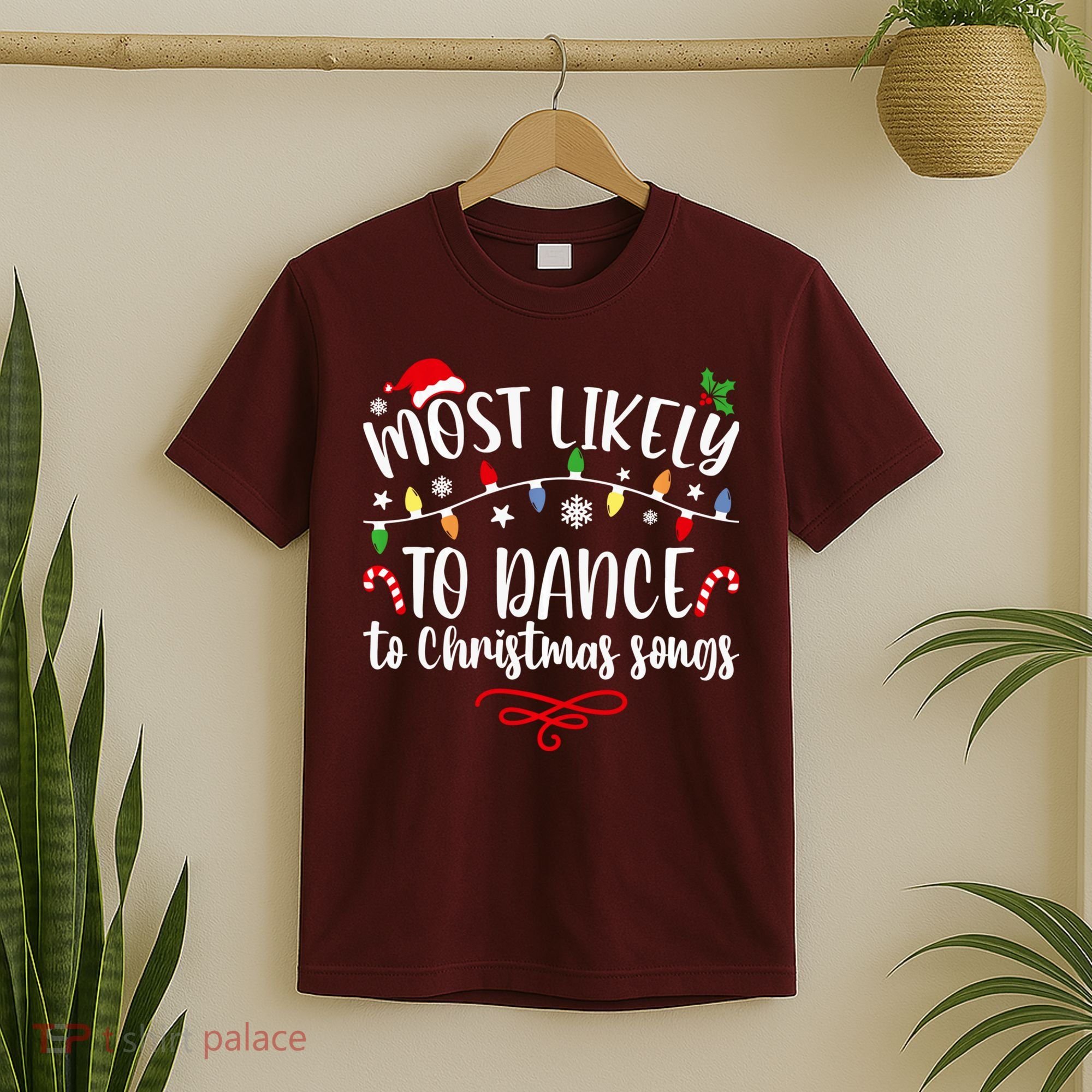 Most Likely To Dance To Christmas Songs Family Christmas T-Shirt